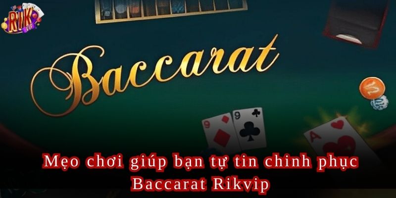 Để thành thạo Baccarat bạn cần tâm lý vững vàng và kế hoạch chơi khoa học