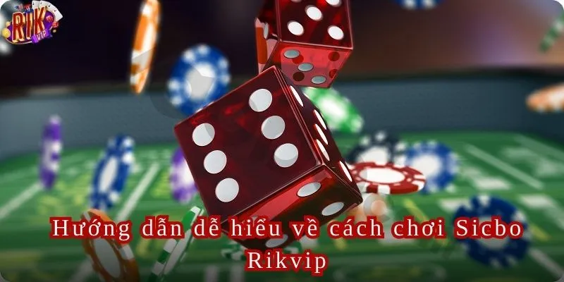 Thắng lớn với mỗi lần cược tại Sicbo Rikvip