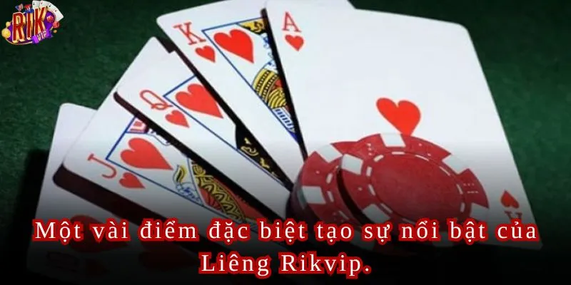 Một vài điểm đặc biệt tạo sự nổi bật của Liêng Rikvip.