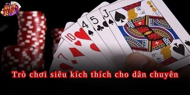 Trò chơi siêu kích thích cho dân chuyên